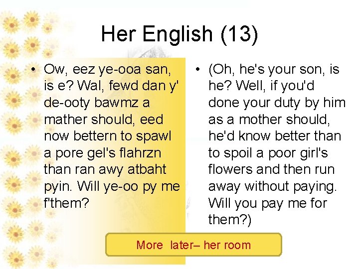 Her English (13) • Ow, eez ye-ooa san, • (Oh, he's your son, is