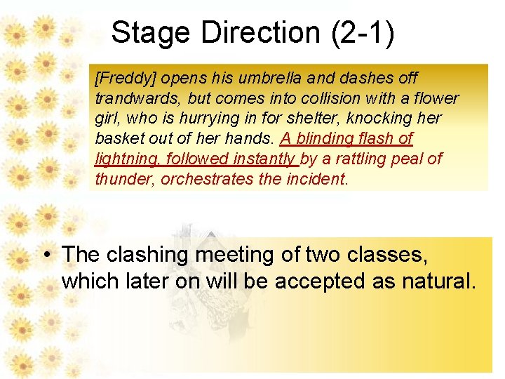 Stage Direction (2 -1) [Freddy] opens his umbrella and dashes off trandwards, but comes