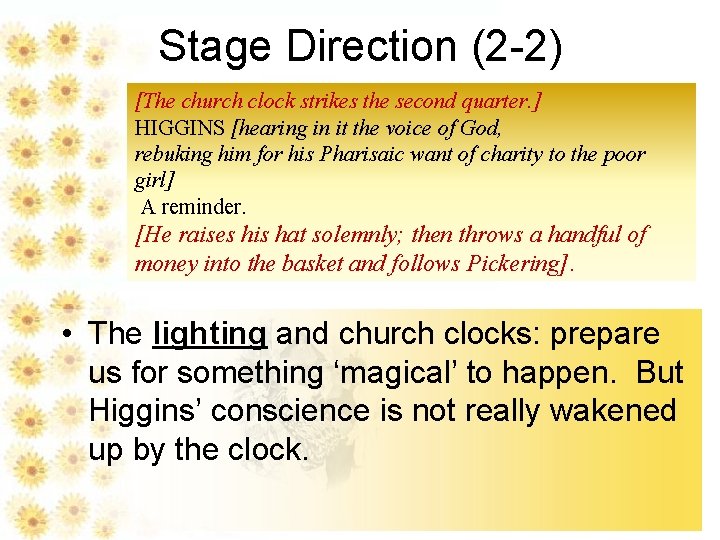 Stage Direction (2 -2) [The church clock strikes the second quarter. ] HIGGINS [hearing