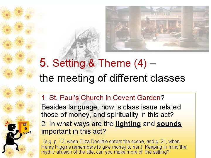 5. Setting & Theme (4) – the meeting of different classes LIT. & LIFE