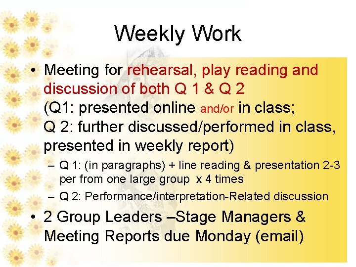 Weekly Work • Meeting for rehearsal, play reading and discussion of both Q 1