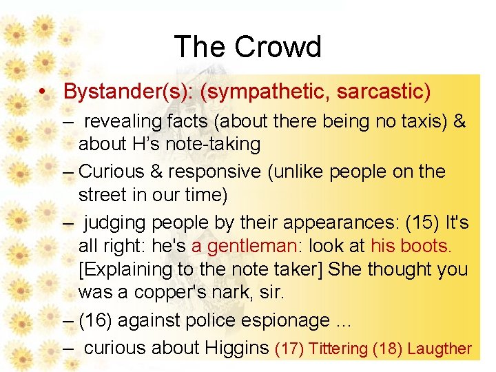 The Crowd • Bystander(s): (sympathetic, sarcastic) – revealing facts (about there being no taxis)