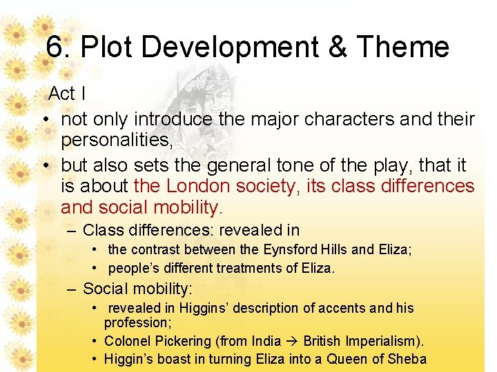 6. Plot Development & Theme Act I • not only introduce the major characters