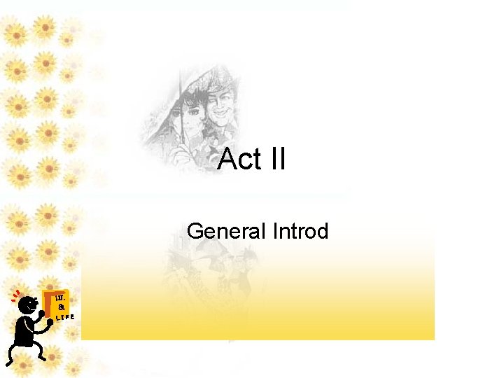 Act II General Introd LIT. & LIFE 