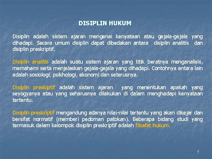  DISIPLIN HUKUM Disiplin adalah sistem ajaran mengenai kenyataan atau gejala-gejala yang dihadapi. Secara