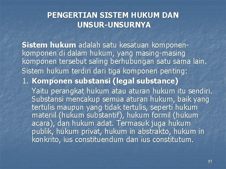 PENGERTIAN SISTEM HUKUM DAN UNSUR-UNSURNYA Sistem hukum adalah satu kesatuan komponen di dalam hukum,