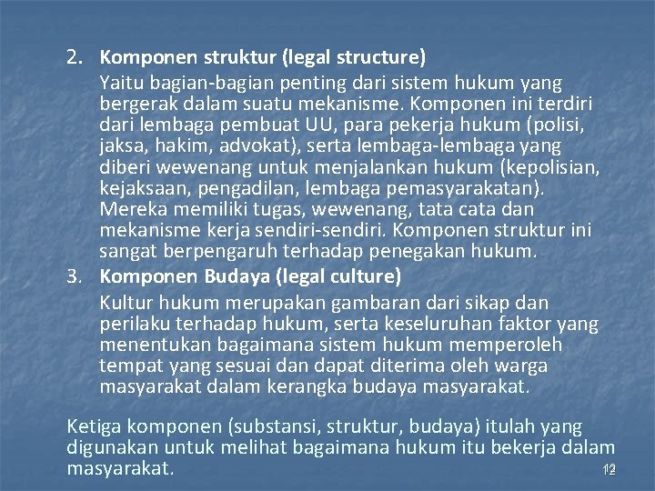 2. Komponen struktur (legal structure) Yaitu bagian-bagian penting dari sistem hukum yang bergerak dalam