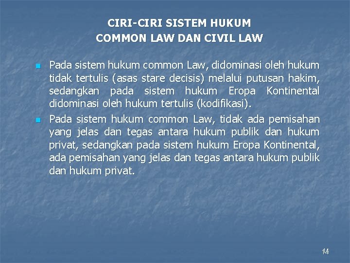 CIRI-CIRI SISTEM HUKUM COMMON LAW DAN CIVIL LAW n n Pada sistem hukum common