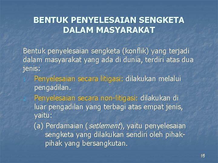 BENTUK PENYELESAIAN SENGKETA DALAM MASYARAKAT Bentuk penyelesaian sengketa (konflik) yang terjadi dalam masyarakat yang BENTUK PENYELESAIAN SENGKETA DALAM MASYARAKAT Bentuk penyelesaian sengketa (konflik) yang terjadi dalam masyarakat yang