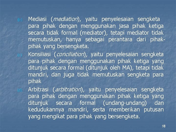 (b) (c) (d) Mediasi (mediation), yaitu penyelesaian sengketa para pihak dengan menggunakan jasa pihak