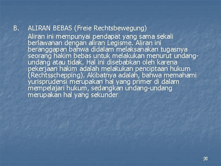 B. ALIRAN BEBAS (Freie Rechtsbewegung) Aliran ini mempunyai pendapat yang sama sekali berlawanan dengan B. ALIRAN BEBAS (Freie Rechtsbewegung) Aliran ini mempunyai pendapat yang sama sekali berlawanan dengan