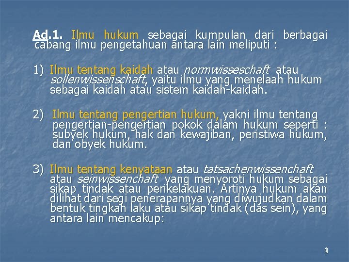 Ad. 1. Ilmu hukum sebagai kumpulan dari berbagai cabang ilmu pengetahuan antara lain meliputi