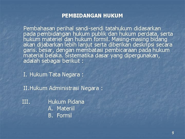PEMBIDANGAN HUKUM Pembahasan perihal sandi-sendi tatahukum didasarkan pada pembidangan hukum publik dan hukum perdata, PEMBIDANGAN HUKUM Pembahasan perihal sandi-sendi tatahukum didasarkan pada pembidangan hukum publik dan hukum perdata,