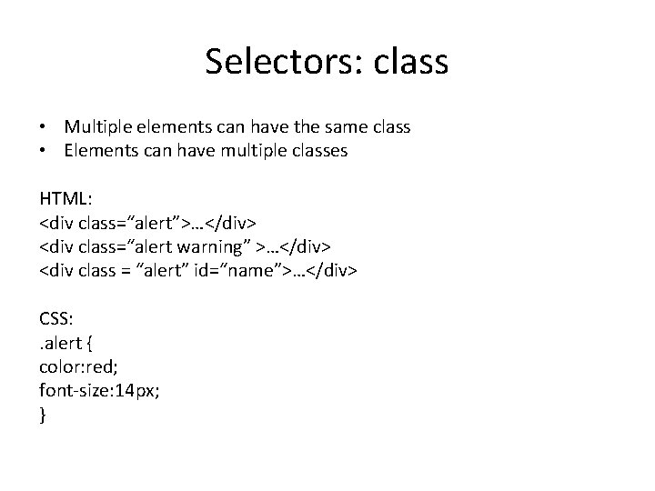 Selectors: class • Multiple elements can have the same class • Elements can have