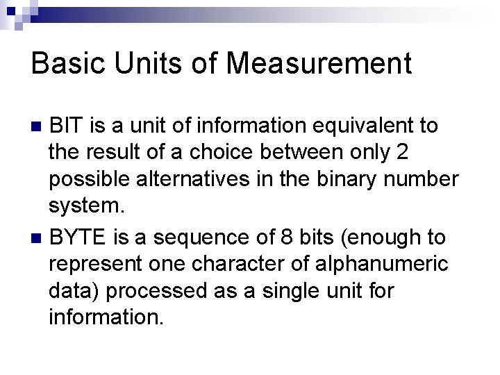 Basic Units of Measurement BIT is a unit of information equivalent to the result