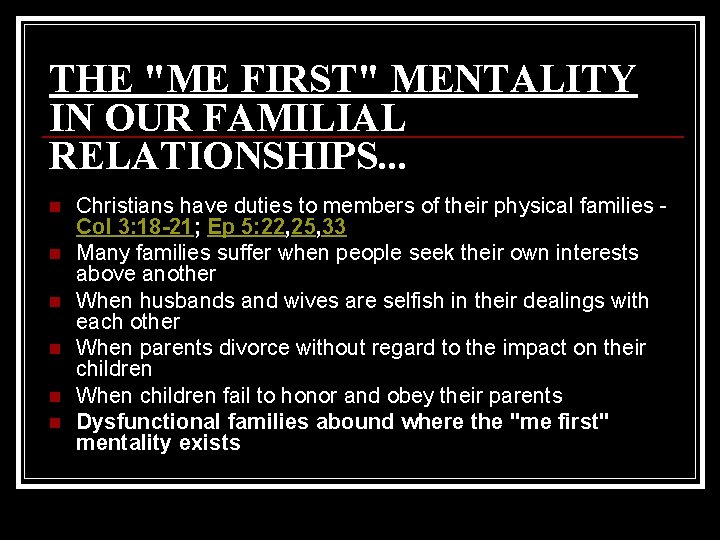 THE "ME FIRST" MENTALITY IN OUR FAMILIAL RELATIONSHIPS. . . n n n Christians THE "ME FIRST" MENTALITY IN OUR FAMILIAL RELATIONSHIPS. . . n n n Christians