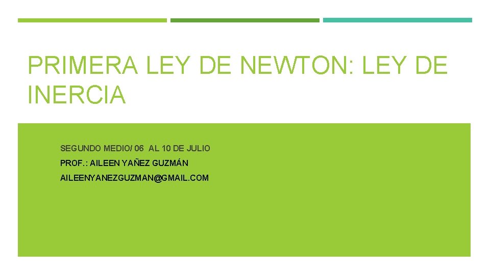 PRIMERA LEY DE NEWTON: LEY DE INERCIA SEGUNDO MEDIO/ 06 AL 10 DE JULIO