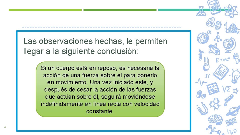 Las observaciones hechas, le permiten llegar a la siguiente conclusión: Si un cuerpo está