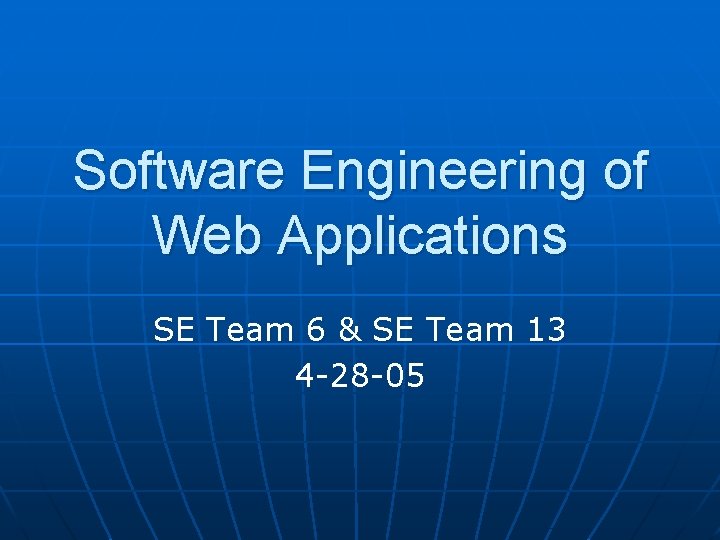 Software Engineering of Web Applications SE Team 6 & SE Team 13 4 -28