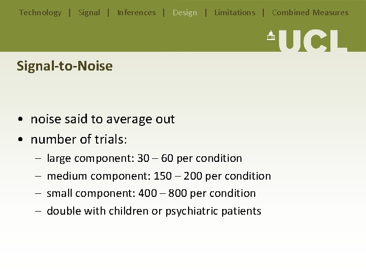Technology | Signal | Inferences | Design | Limitations | Combined Measures Signal-to-Noise • Technology | Signal | Inferences | Design | Limitations | Combined Measures Signal-to-Noise •