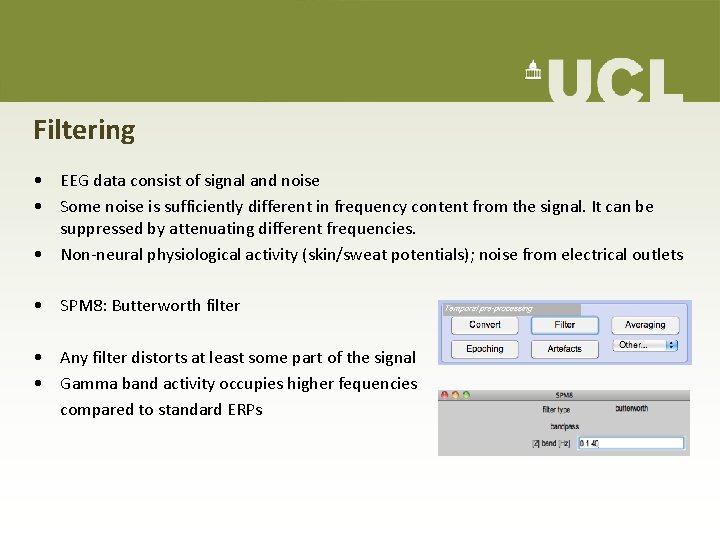 Filtering • EEG data consist of signal and noise • Some noise is sufficiently Filtering • EEG data consist of signal and noise • Some noise is sufficiently