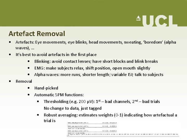 Artefact Removal • Artefacts: Eye movements, eye blinks, head movements, sweating, ‘boredom’ (alpha waves), Artefact Removal • Artefacts: Eye movements, eye blinks, head movements, sweating, ‘boredom’ (alpha waves),