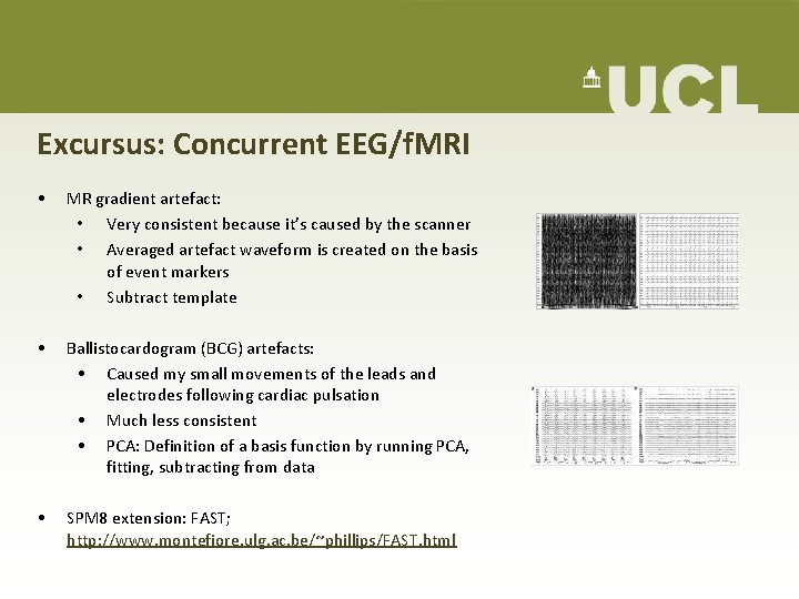 Excursus: Concurrent EEG/f. MRI • MR gradient artefact: • Very consistent because it’s caused Excursus: Concurrent EEG/f. MRI • MR gradient artefact: • Very consistent because it’s caused