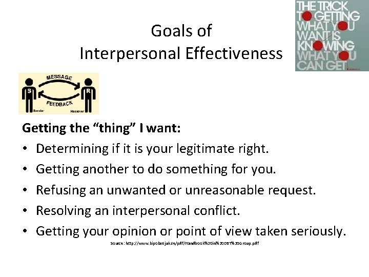 Goals of Interpersonal Effectiveness Getting the “thing” I want: • Determining if it is