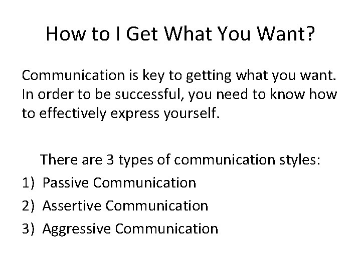 How to I Get What You Want? Communication is key to getting what you