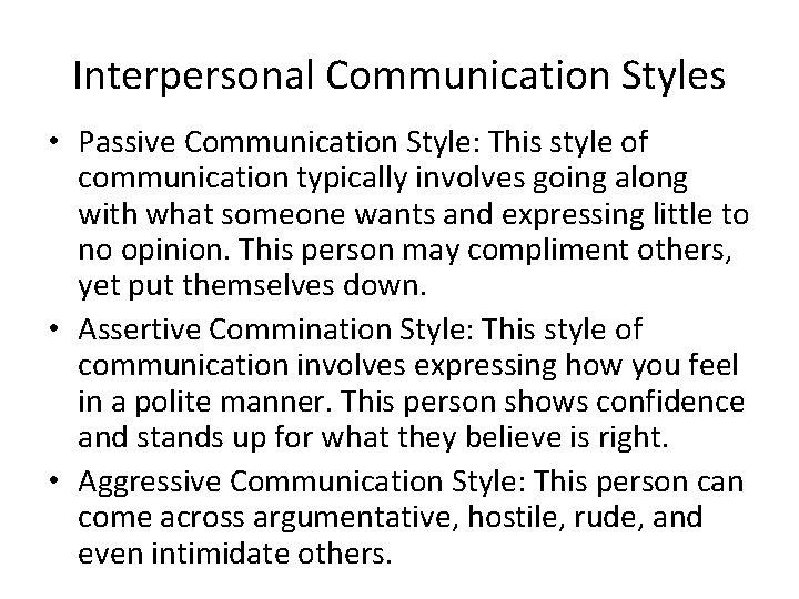 Interpersonal Communication Styles • Passive Communication Style: This style of communication typically involves going