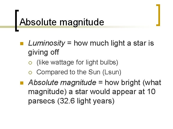 Absolute magnitude n Luminosity = how much light a star is giving off ¡