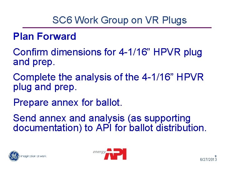 SC 6 Work Group on VR Plugs Plan Forward Confirm dimensions for 4 -1/16”