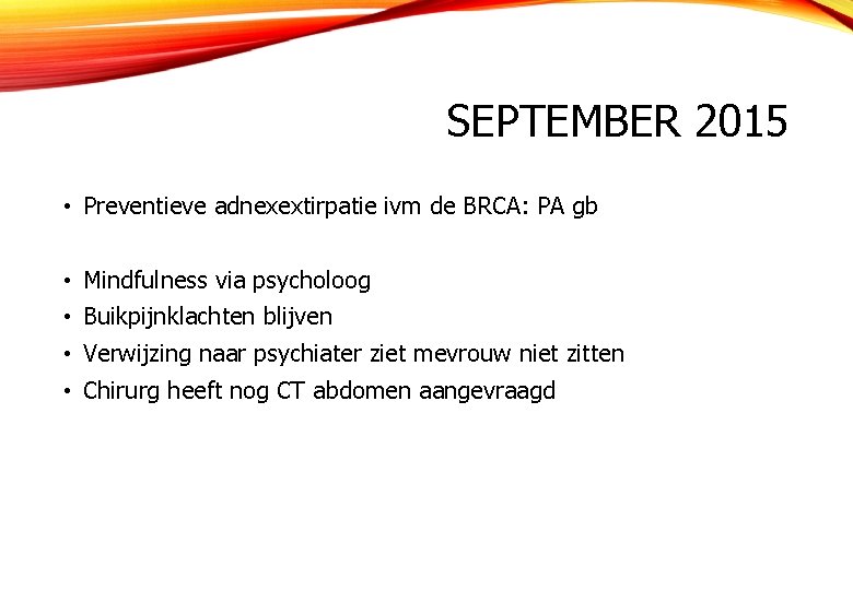 SEPTEMBER 2015 • Preventieve adnexextirpatie ivm de BRCA: PA gb • Mindfulness via psycholoog