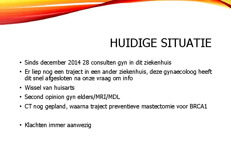 HUIDIGE SITUATIE • Sinds december 2014 28 consulten gyn in dit ziekenhuis • Er