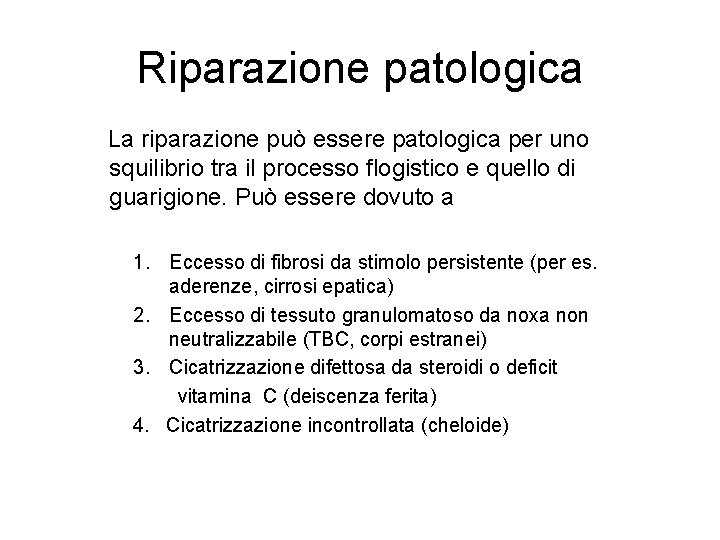Riparazione patologica La riparazione può essere patologica per uno squilibrio tra il processo flogistico