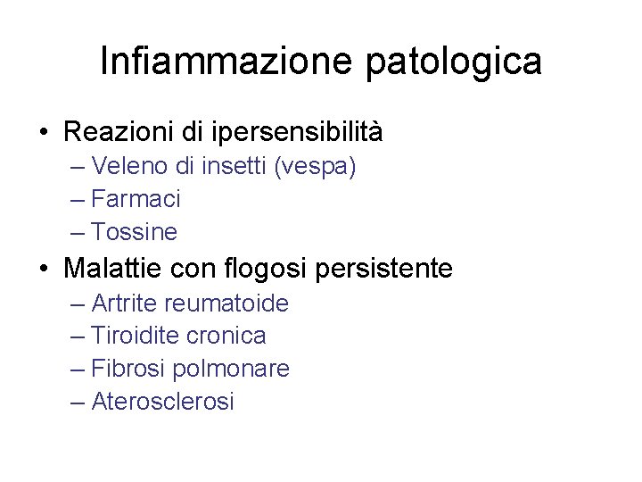 Infiammazione patologica • Reazioni di ipersensibilità – Veleno di insetti (vespa) – Farmaci –