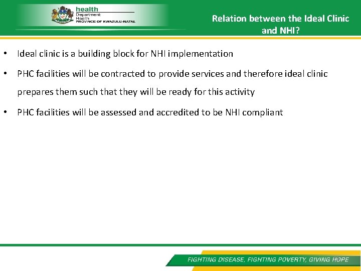 Relation between the Ideal Clinic and NHI? • Ideal clinic is a building block