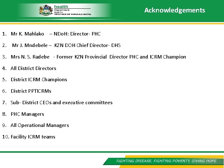 Acknowledgements 1. Mr K. Mahlako – NDo. H: Director- PHC 2. Mr J. Mndebele