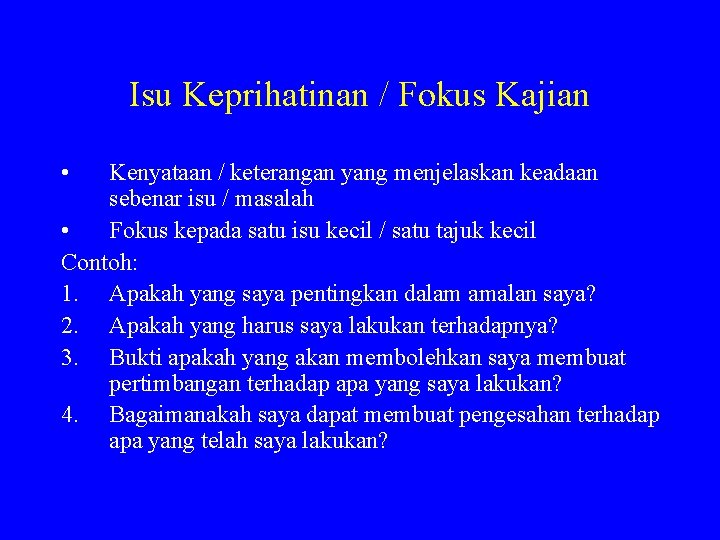 Isu Keprihatinan / Fokus Kajian • Kenyataan / keterangan yang menjelaskan keadaan sebenar isu