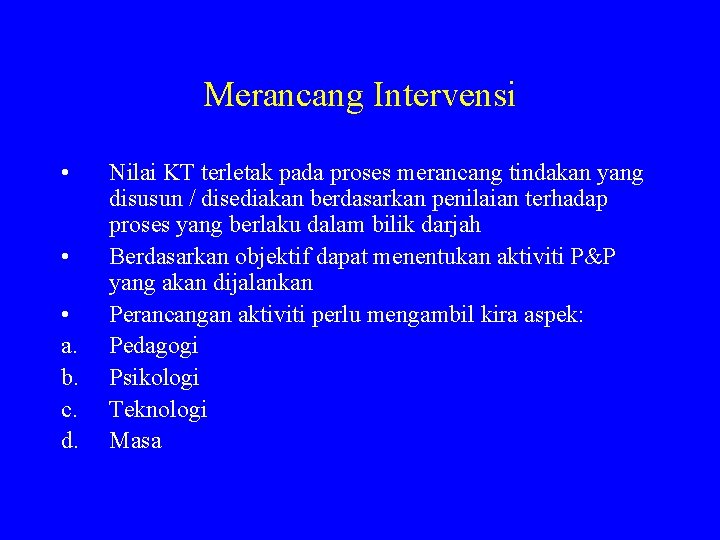 Merancang Intervensi • • • a. b. c. d. Nilai KT terletak pada proses