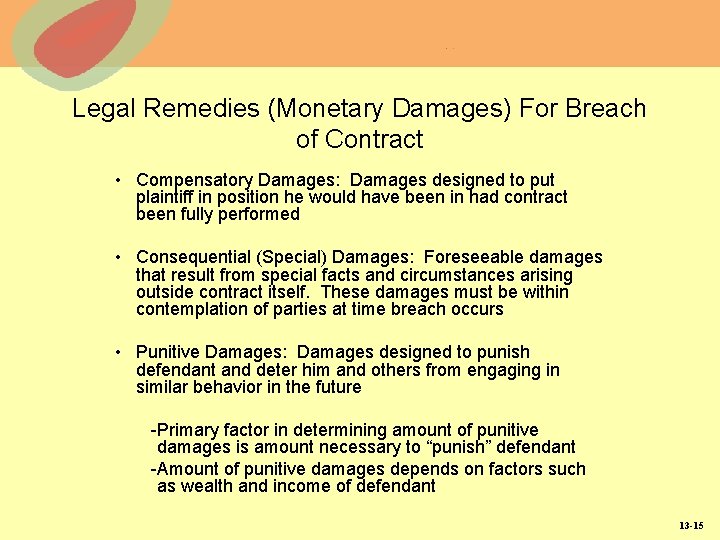 Legal Remedies (Monetary Damages) For Breach of Contract • Compensatory Damages: Damages designed to