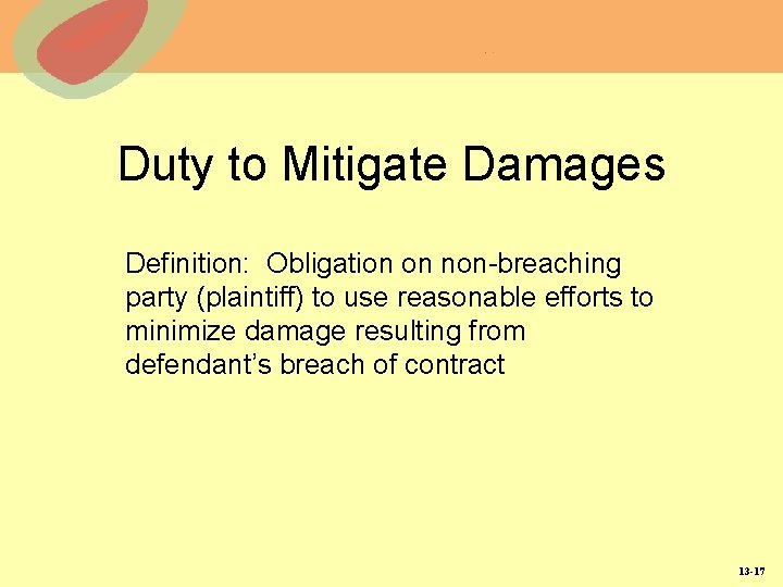 Duty to Mitigate Damages Definition: Obligation on non-breaching party (plaintiff) to use reasonable efforts