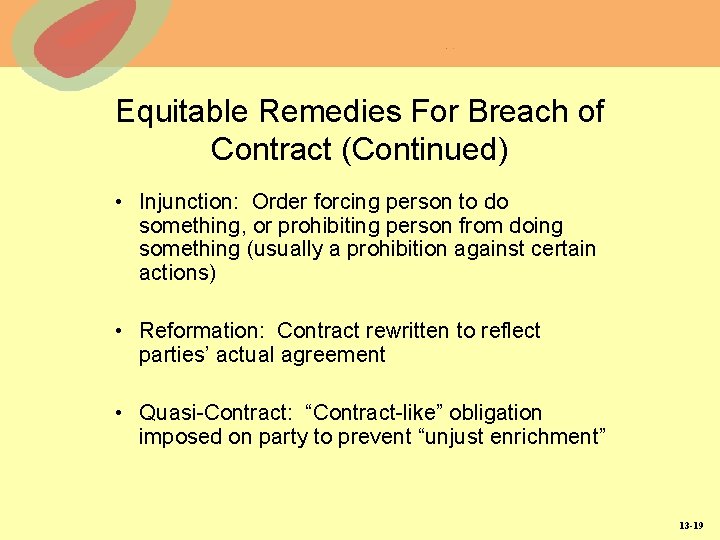Equitable Remedies For Breach of Contract (Continued) • Injunction: Order forcing person to do