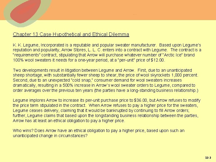 Chapter 13 Case Hypothetical and Ethical Dilemma K. K. Legume, Incorporated is a reputable