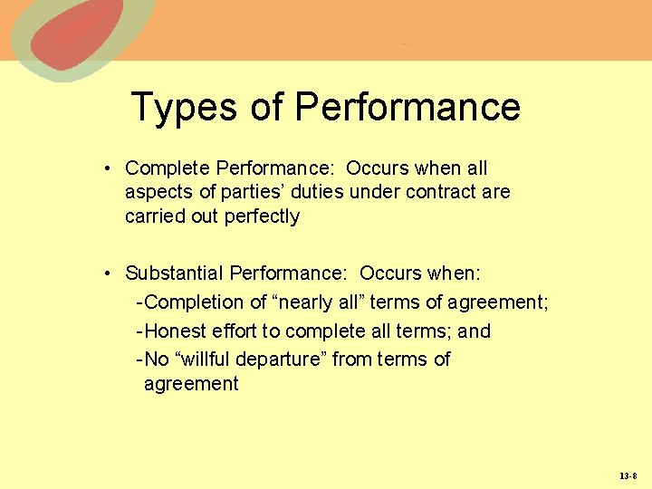 Types of Performance • Complete Performance: Occurs when all aspects of parties’ duties under