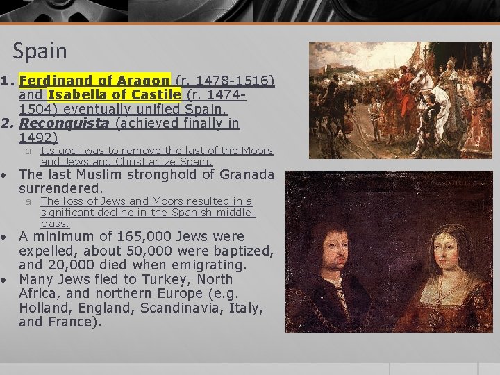 Spain 1. Ferdinand of Aragon (r. 1478 -1516) and Isabella of Castile (r. 14741504) Spain 1. Ferdinand of Aragon (r. 1478 -1516) and Isabella of Castile (r. 14741504)