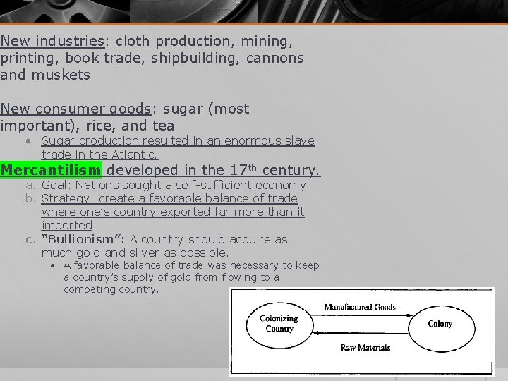 New industries: cloth production, mining, printing, book trade, shipbuilding, cannons and muskets New consumer New industries: cloth production, mining, printing, book trade, shipbuilding, cannons and muskets New consumer