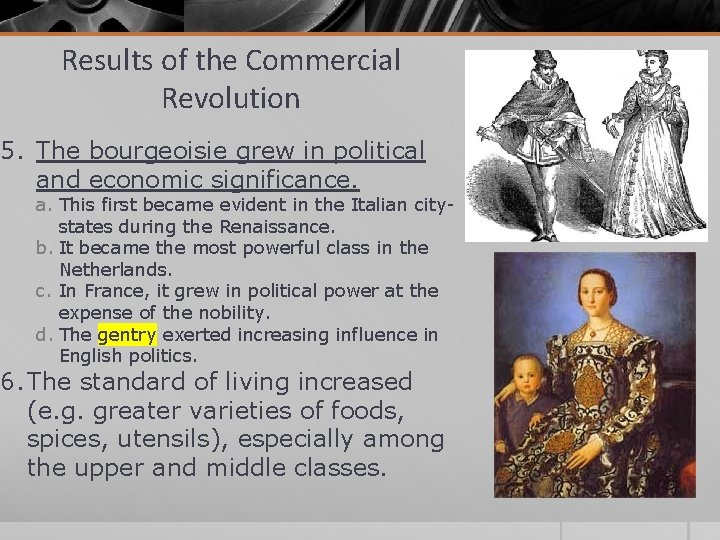 Results of the Commercial Revolution 5. The bourgeoisie grew in political and economic significance. Results of the Commercial Revolution 5. The bourgeoisie grew in political and economic significance.