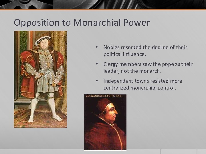 Opposition to Monarchial Power • Nobles resented the decline of their political influence. • Opposition to Monarchial Power • Nobles resented the decline of their political influence. •