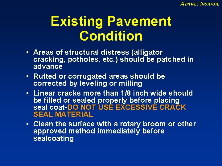 ASPHALT INSTITUTE Existing Pavement Condition • Areas of structural distress (alligator cracking, potholes, etc.